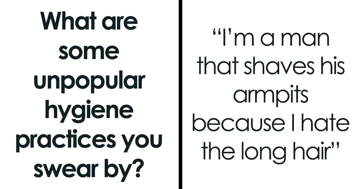 Hygiene Habits Worth Trying: 30 Unpopular Tips People Swear By