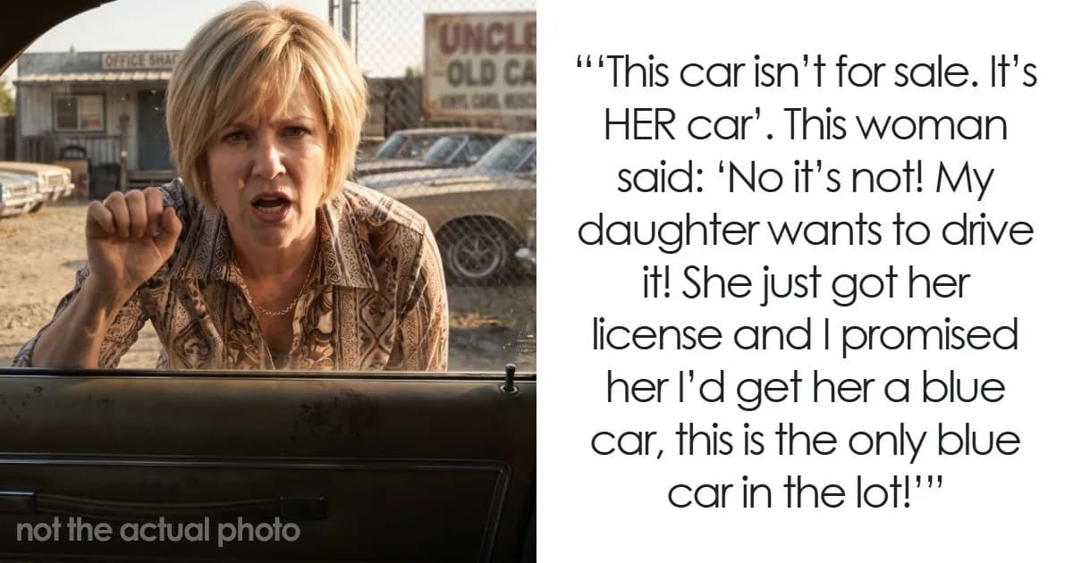Entitled Mom Desperately Wants “A Blue Car” For Daughter, Even Though It Has An Owner Already