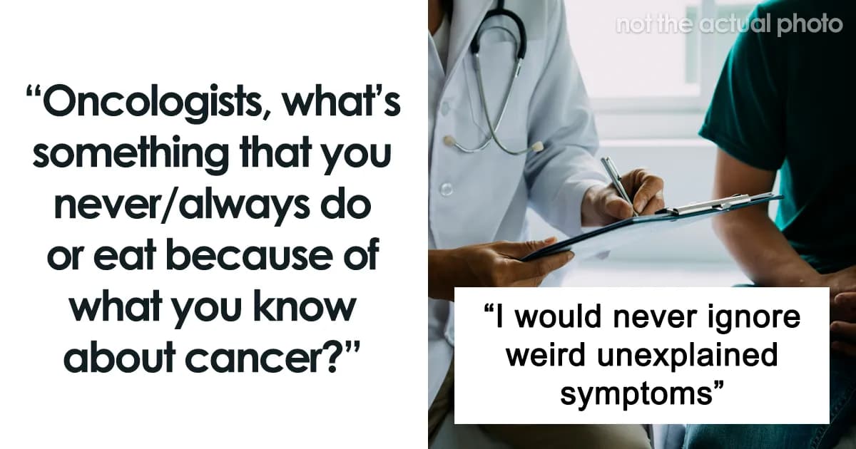 What Oncologists Avoid: 28 Habits And Foods They Think Twice About