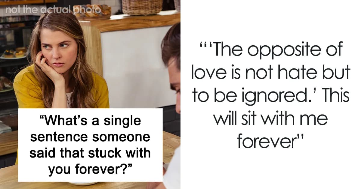 35 Things People Heard Once That Stayed With Them For Life