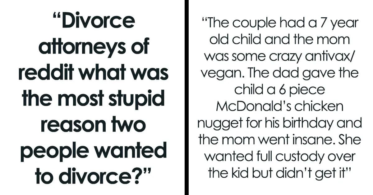 35 Lawyers Reveal The Strangest Reasons Spouses Wanted A Divorce