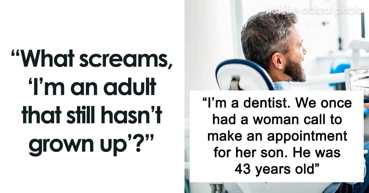 55 Things Adults Do That Make Others Think, âGrow Upâ
