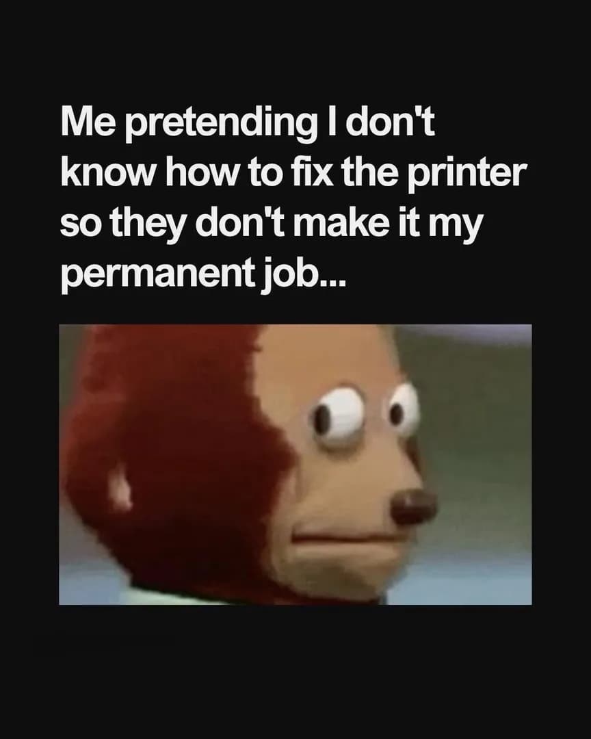 If you fix it once, it’s in your job description forever.