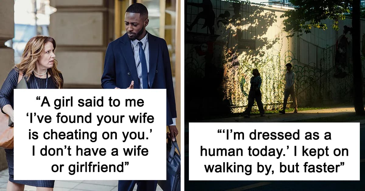 30 Times Strangers Passing By Said The Weirdest Things