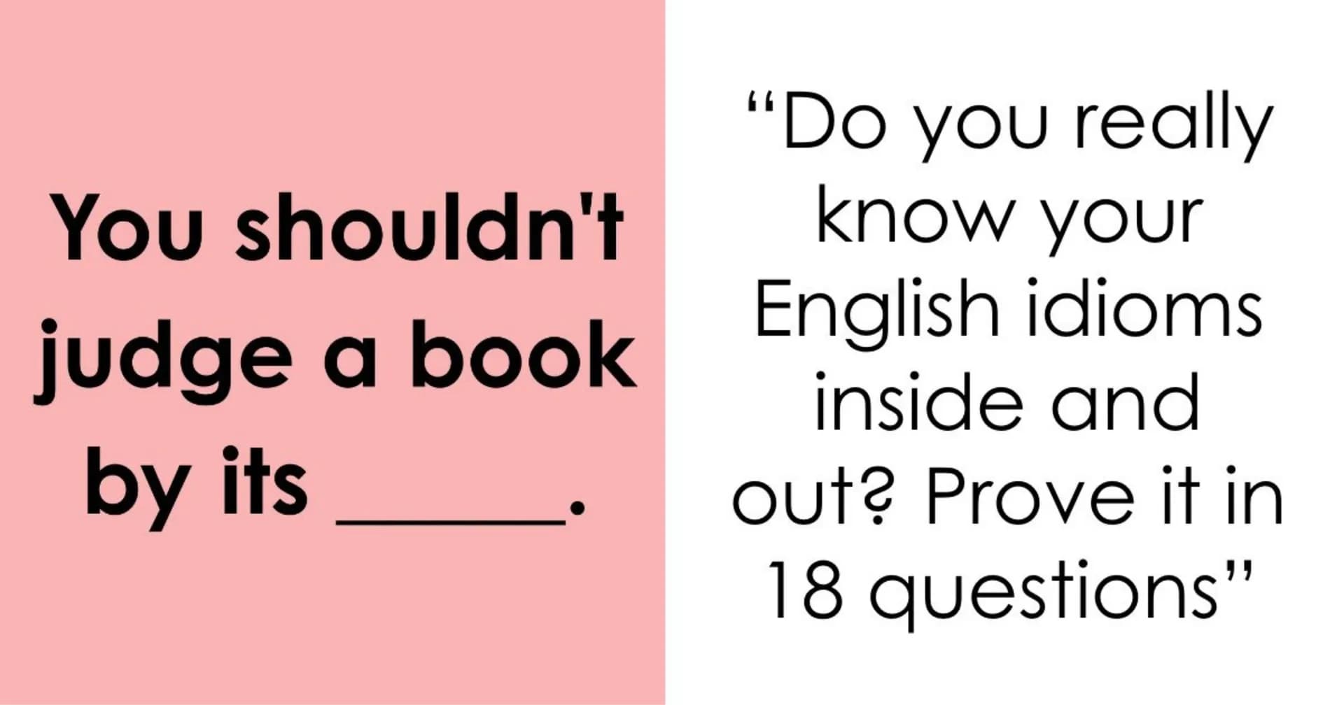 If You're Truly Well-Spoken, You'll Finish All 18 Of These Common English Idioms