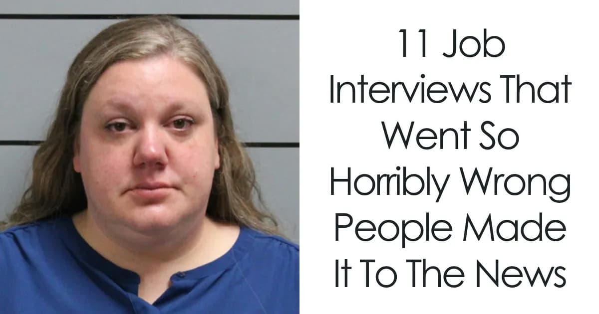 Job Interviews That Went So Horribly Wrong People Made It To The News