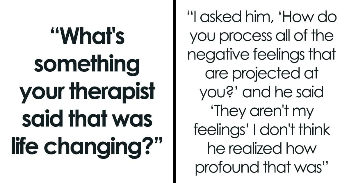 28 Impactful Things Therapists Said That Made People See Life Differently
