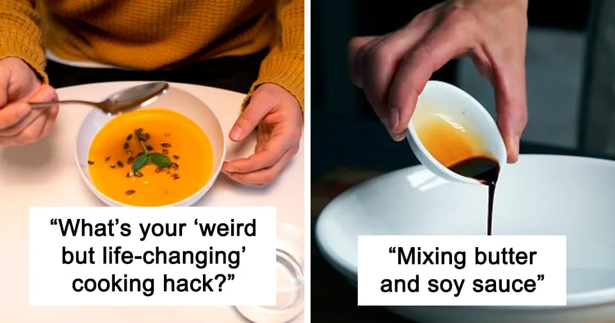 People Are Sharing Their Most Life-Changing And Unusual Cooking Hacks