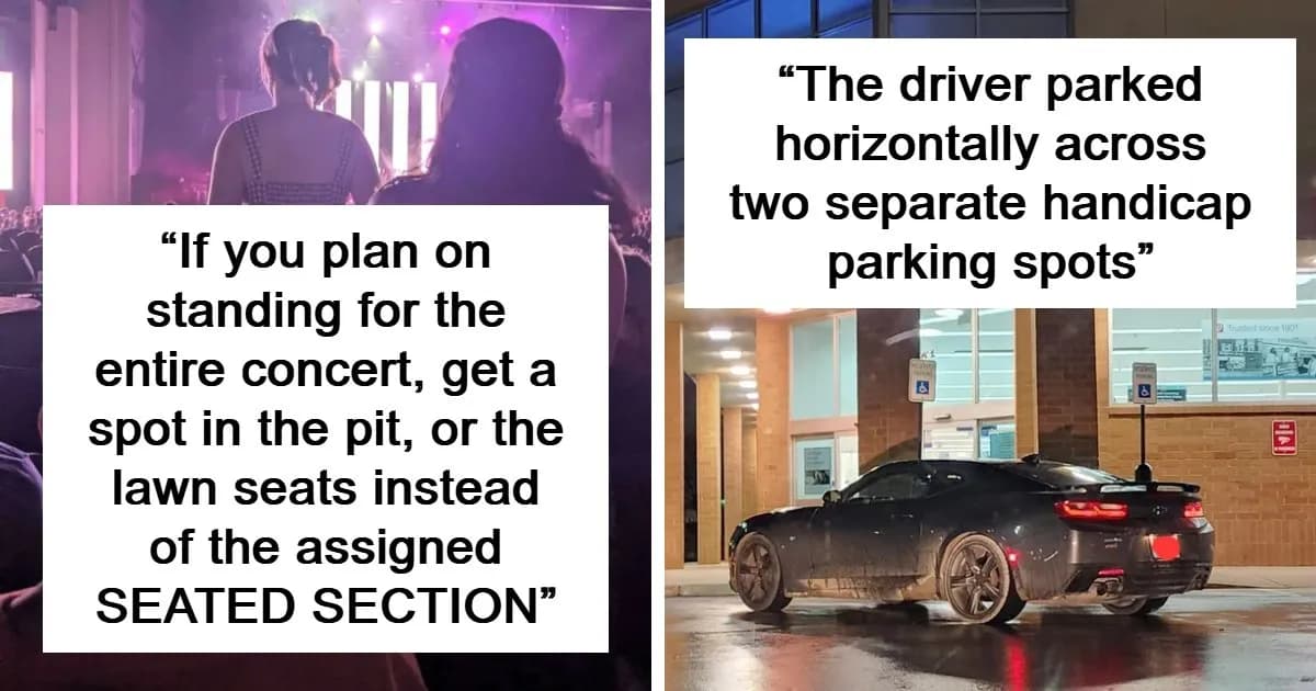 90 Entitled Folks Who Boldly Act Like The Rest Of Us Are Just Extras In Their World