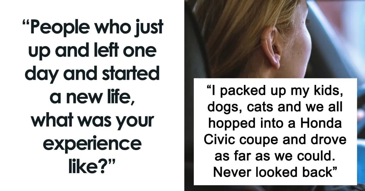 29 People Who Turned Their Life Upside Down Share What It Was Really Like