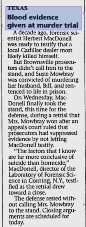 In 1988, the renowned forensic scientist Herbert MacDonell was ready to prove that a man named Bill Mowbray killed himself. But he wasn’t called, and his wife Susie was sentenced to life. But 10 years