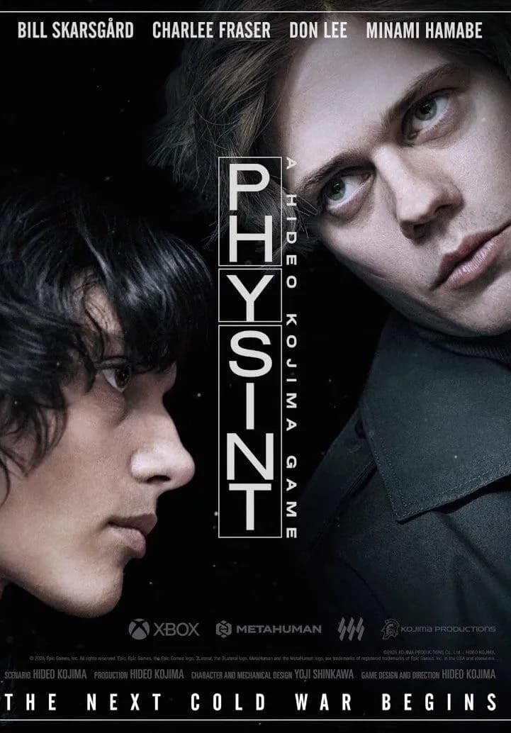 Bill SkarsgĂ„rd has been cast as the lead in Hideo Kojima's new action-espionage game âPHYSINTâ. The game's tagline is âthe next Cold War begins.â